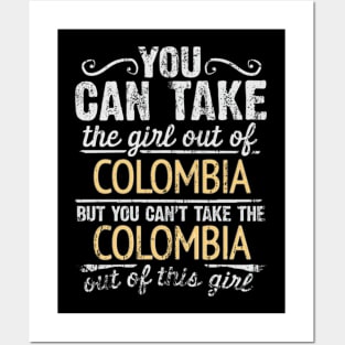 You Can Take The Girl Out Of Colombia But You Cant Take The Colombia Out Of The Girl Design - Gift for Colombian With Colombia Roots Posters and Art